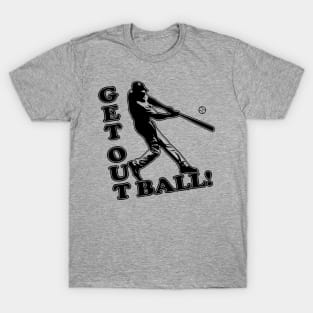 Get Out Ball Home Run Baseball Dinger Hitting Hitter Favorite T-Shirt